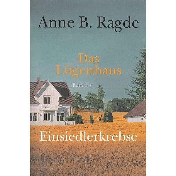 Das Lügenhaus / Einsiedlerkrebse, Anne B. Ragde