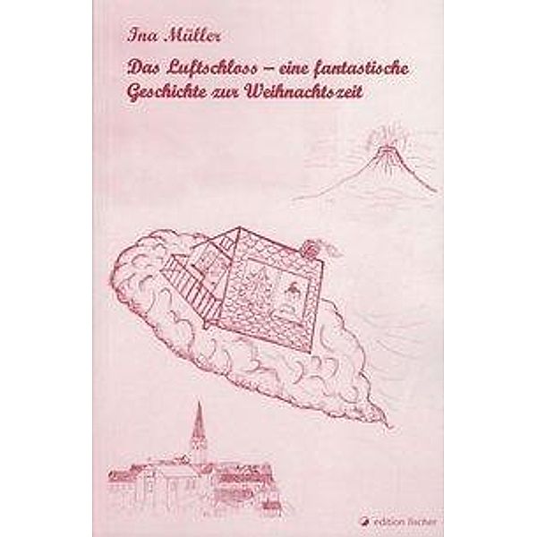 Das Luftschloss - eine fantastische Geschichte zur Weihnachtszeit, Ina Müller