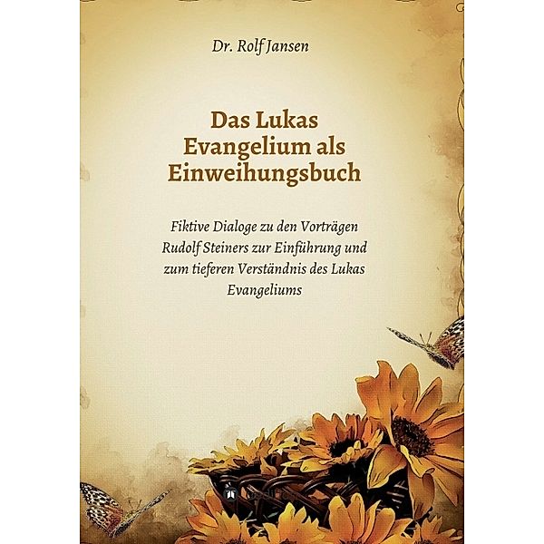 Das Lukas Evangelium als Einweihungsbuch, Rolf Jansen