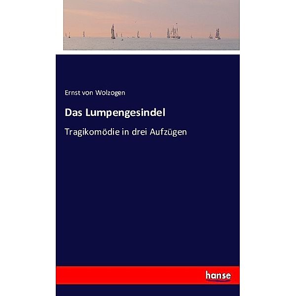 Das Lumpengesindel, Ernst Von Wolzogen