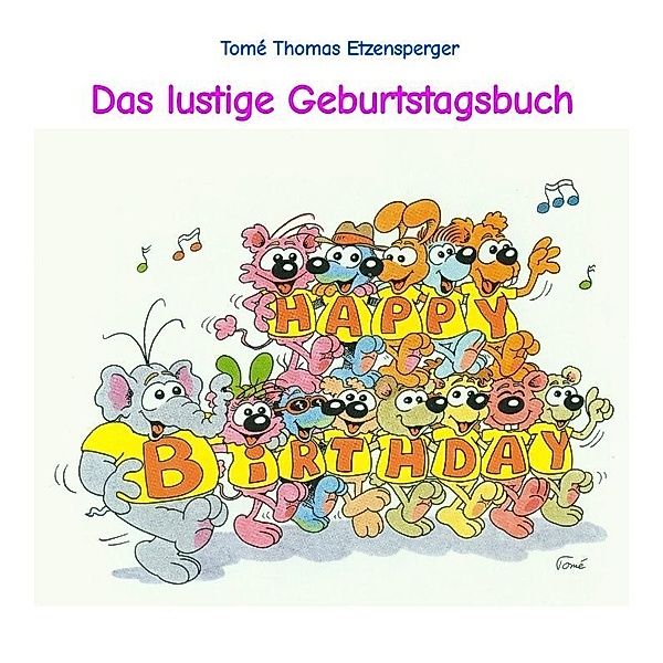 Das lustige Geburtstagsbuch von Tomé, Tomé Thomas Etzensperger