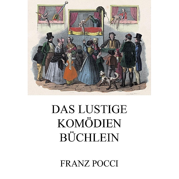 Das lustige Komödienbüchlein, Franz Pocci
