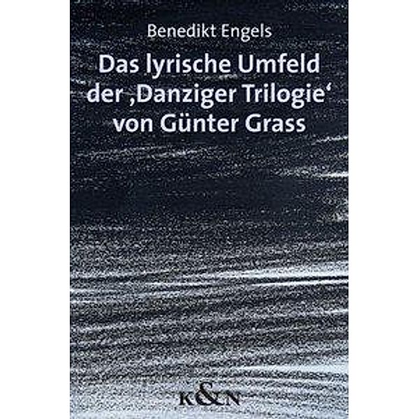 Das lyrische Umfeld der 'Danziger Trilogie' von Günter Grass, Benedikt Engels