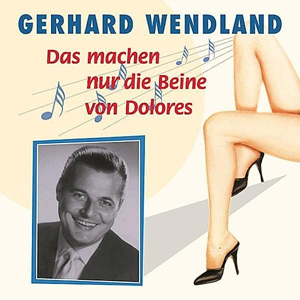 Das Machen Nur Die Beine Von Dolores, Gerhard Wendland