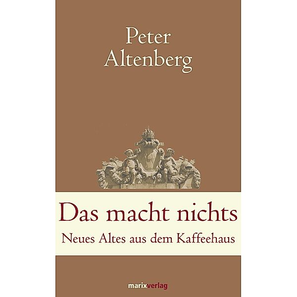 Das macht nichts / Klassiker der Weltliteratur, Peter Altenberg