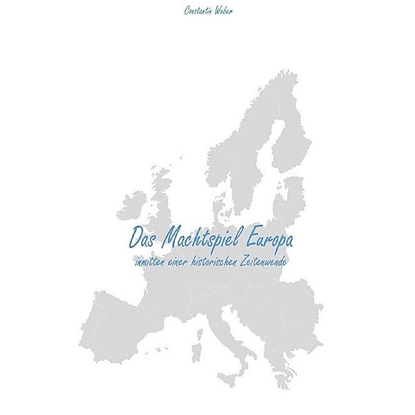 Das Machtspiel Europa, Constantin Weber