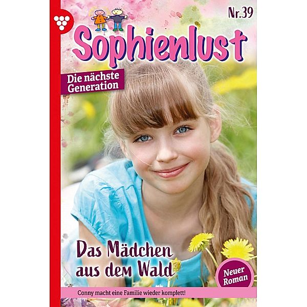 Das Mädchen aus dem Wald / Sophienlust - Die nächste Generation Bd.39, Ursula Hellwig