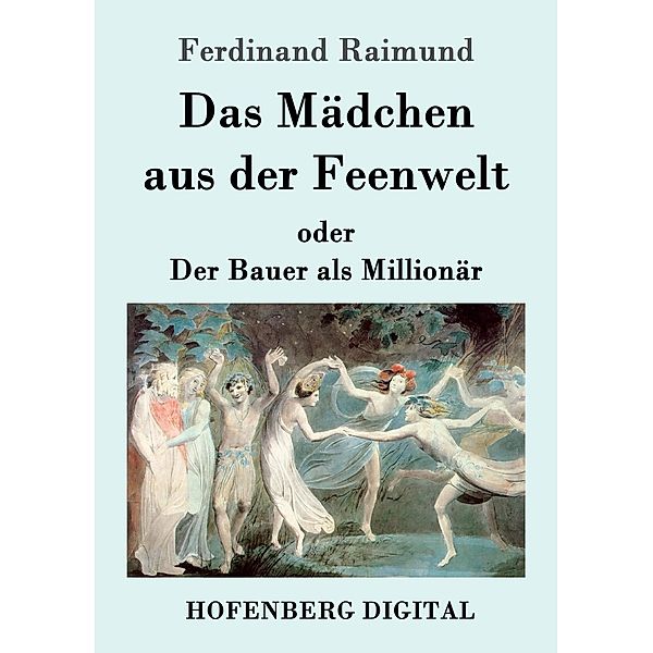 Das Mädchen aus der Feenwelt oder Der Bauer als Millionär, Ferdinand Raimund