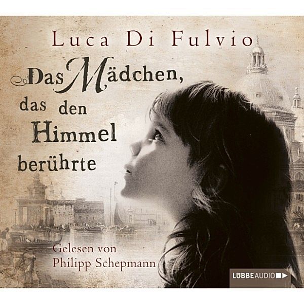 Das Mädchen, das den Himmel berührte, Luca Di Fulvio