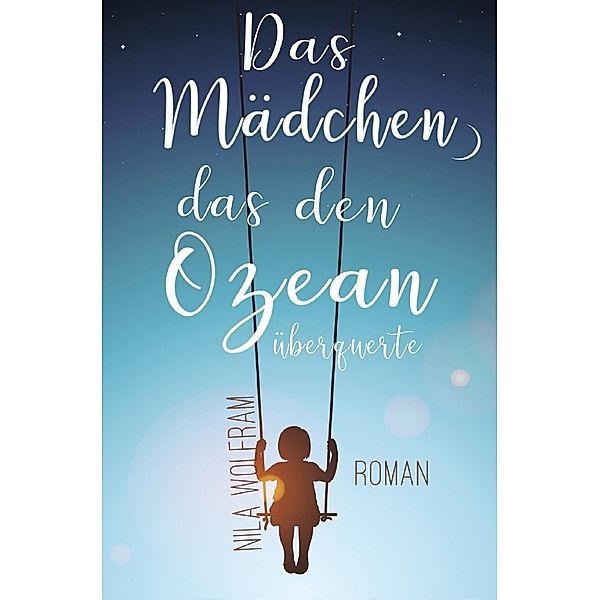 Das Mädchen, das den Ozean überquerte, Nila Wolfram