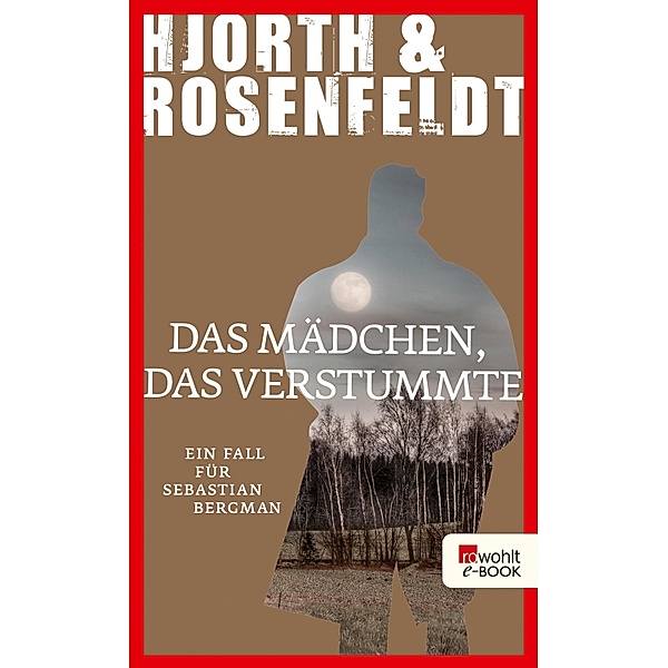 Das Mädchen, das verstummte / Sebastian Bergman Bd.4, Michael Hjorth, Hans Rosenfeldt