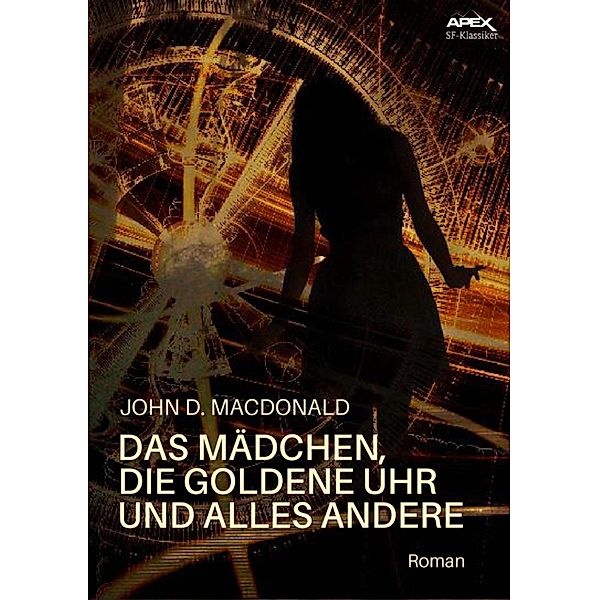 DAS MÄDCHEN, DIE GOLDENE UHR UND ALLES ANDERE, John D. MacDonald