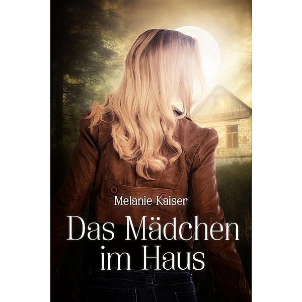 Das Mädchen im Haus, Melanie Kaiser