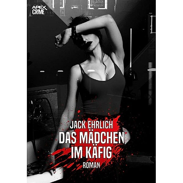 DAS MÄDCHEN IM KÄFIG, Jack Ehrlich