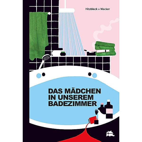 DAS MÄDCHEN IN UNSEREM BADEZIMMER, Hitzbleck Henrik, Kerstin Wacker