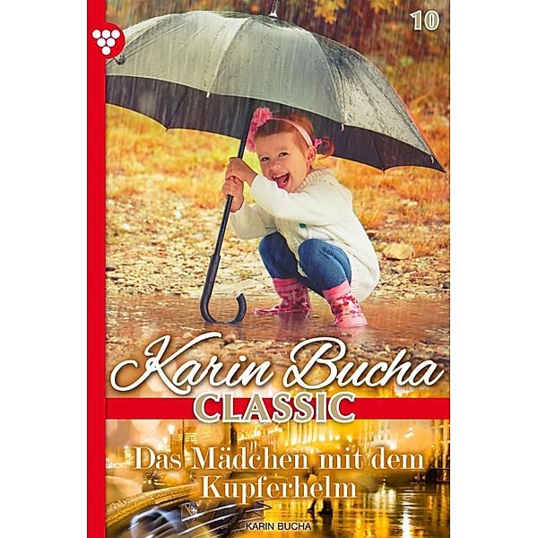 Das Mädchen mit dem Kupferhelm / Karin Bucha Classic Bd.10, Karin Bucha