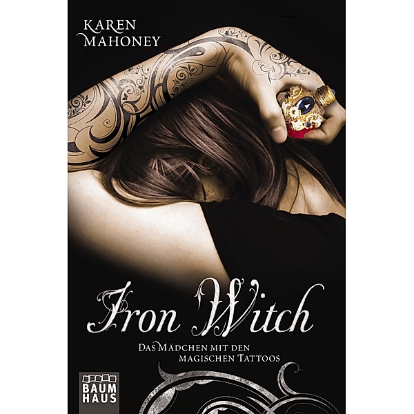 Das Mädchen mit den magischen Tattoos / Iron Witch Bd.1, Karen Mahoney