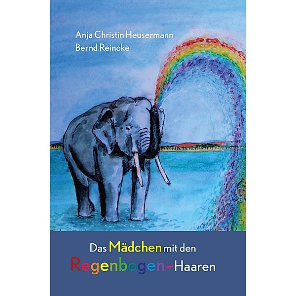Das Mädchen mit den Regenbogen-Haaren, Anja Christin Heusermann