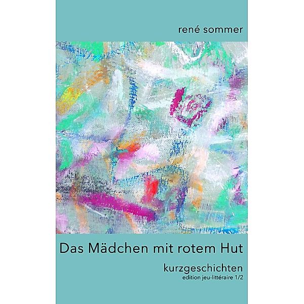 Das Mädchen mit rotem Hut, René Sommer