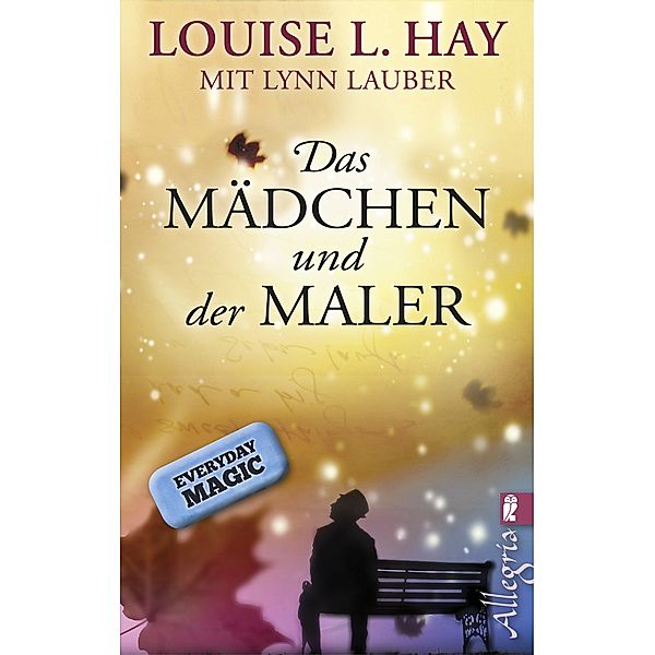 Das Mädchen und der Maler / Ullstein eBooks, Louise Hay, Lynn Lauber