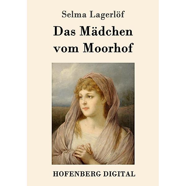 Das Mädchen vom Moorhof, Selma Lagerlöf