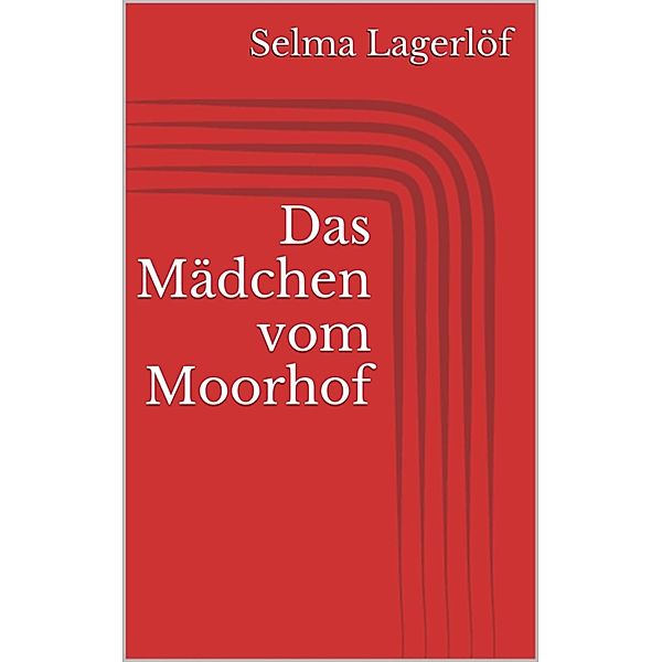 Das Mädchen vom Moorhof, Selma Lagerlöf