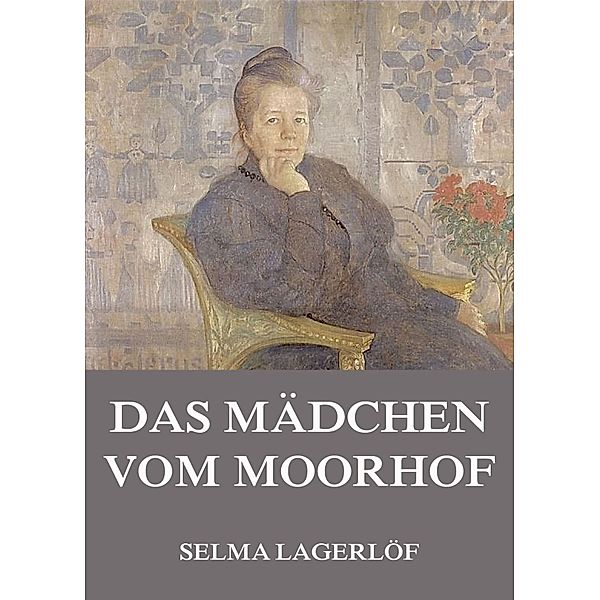 Das Mädchen vom Moorhof, Selma Lagerlöf