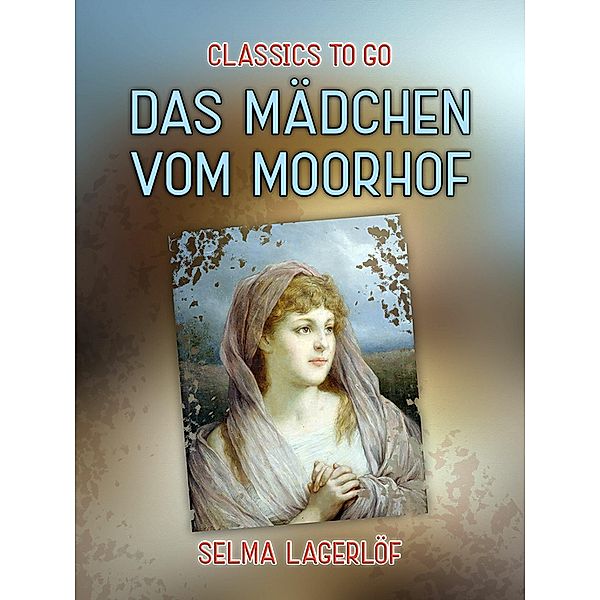 Das Mädchen vom Moorhof, Selma Lagerlöf