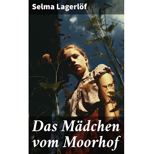 Das Mädchen vom Moorhof, Selma Lagerlöf