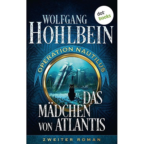 Das Mädchen von Atlantis: Operation Nautilus - Zweiter Roman / Operation Nautilus-Reihe Bd.2, Wolfgang Hohlbein