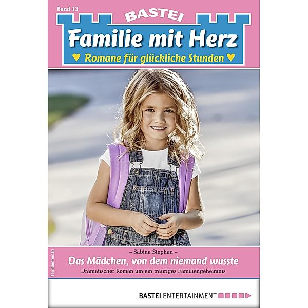 Das Mädchen, von dem niemand wusste / Familie mit Herz Bd.13, Sabine Stephan