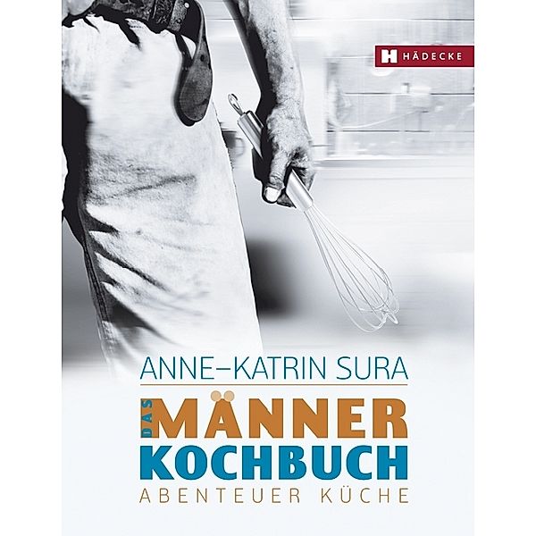 Das Männerkochbuch, Anne-Katrin Sura