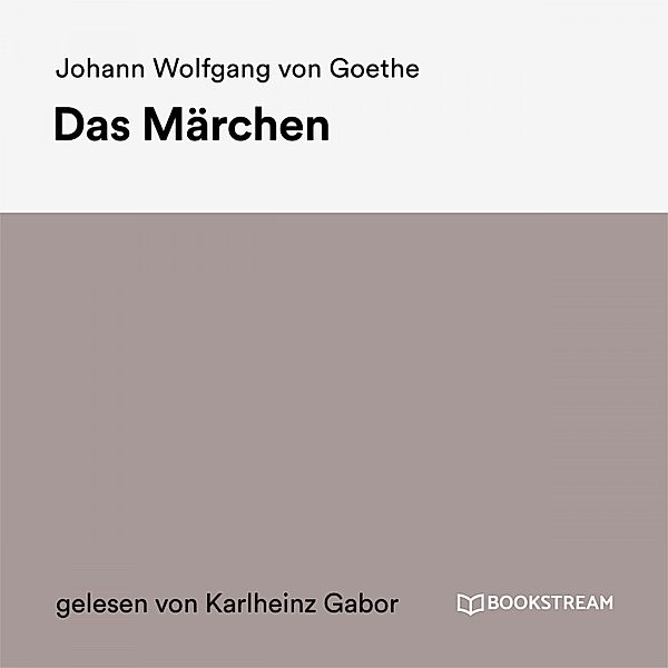 Das Märchen, Johann Wolfgang Von Goethe