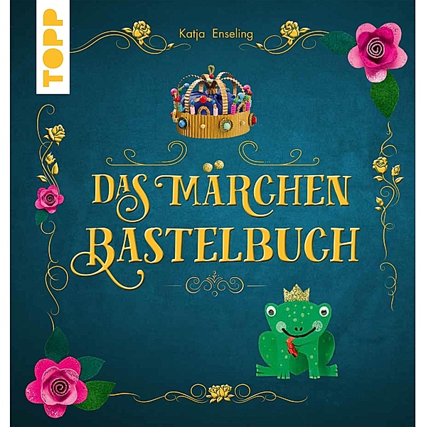 Das Märchen-Bastelbuch, Katja Enseling