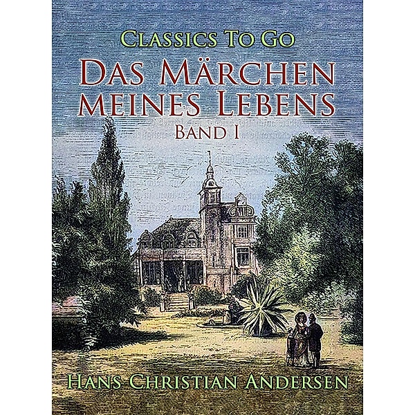 Das Märchen meines Lebens. Band I, Hans Christian Andersen