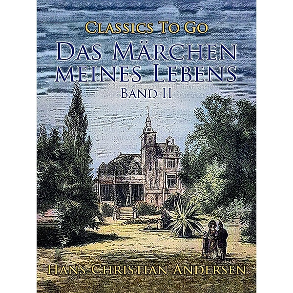 Das Märchen meines Lebens. Band II, Hans Christian Andersen