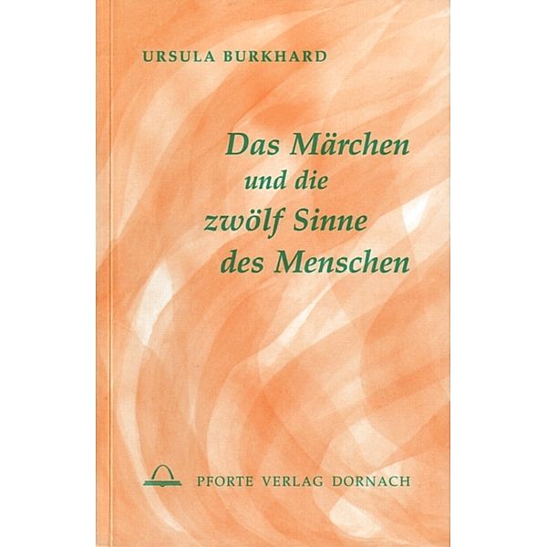 Das Märchen und die zwölf Sinne des Menschen, Ursula Burkhard