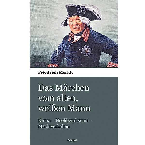 Das Märchen vom alten, weissen Mann, Friedrich Merkle