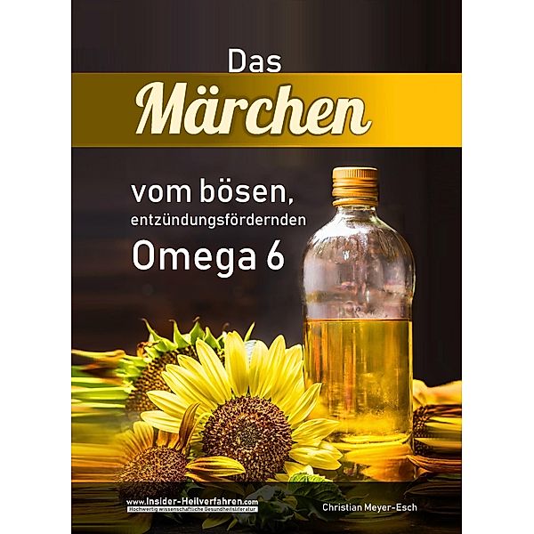 Das Märchen vom bösen, entzündungsfördernden Omega 6, Christian Meyer-Esch