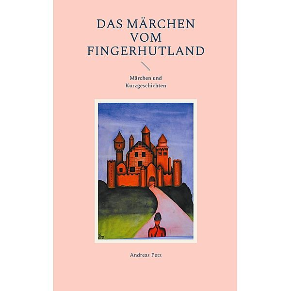 Das Märchen vom Fingerhutland, Andreas Petz