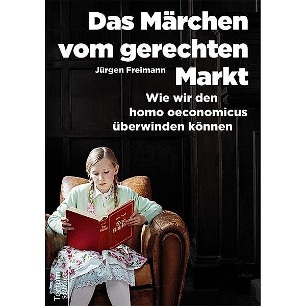 Das Märchen vom gerechten Markt, Jürgen Freimann