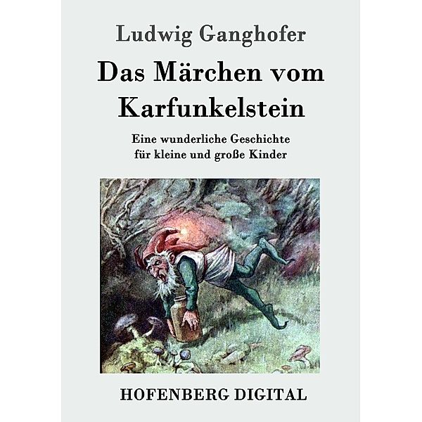Das Märchen vom Karfunkelstein, Ludwig Ganghofer