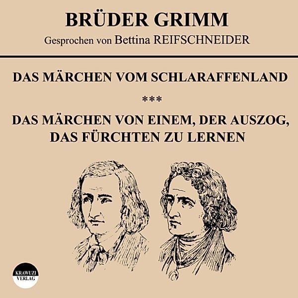 Das Märchen vom Schlaraffenland / Das Märchen von einem, der auszog, das Fürchten zu lernen, Wilhelm Grimm, Jakob Grimm