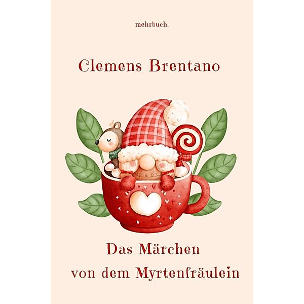 Das Märchen von dem Myrtenfräulein, Clemens Brentano
