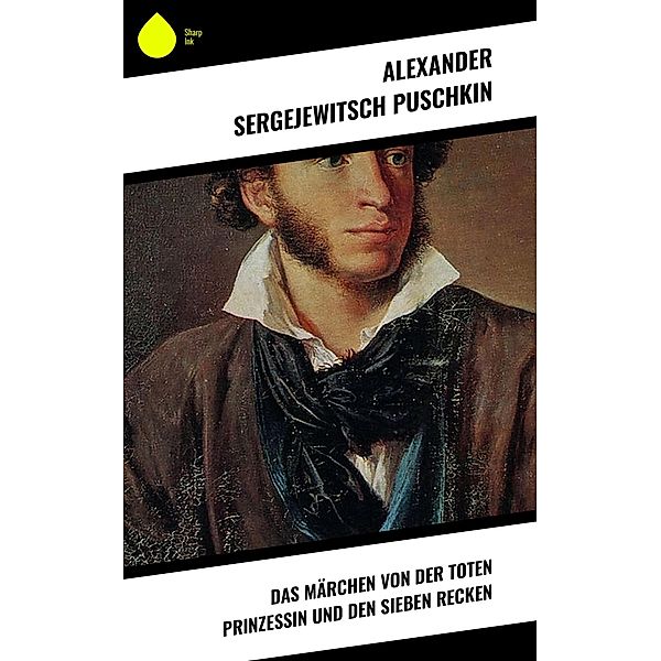 Das Märchen von der toten Prinzessin und den sieben Recken, Alexander Sergejewitsch Puschkin