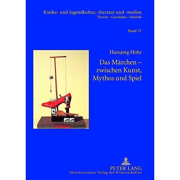 Das Märchen - zwischen Kunst, Mythos und Spiel, Hansjörg Hohr