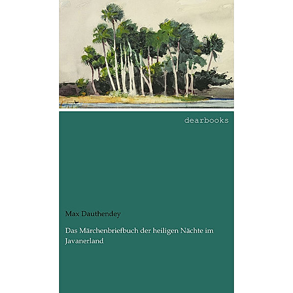 Das Märchenbriefbuch der heiligen Nächte im Javanerland, Max Dauthendey