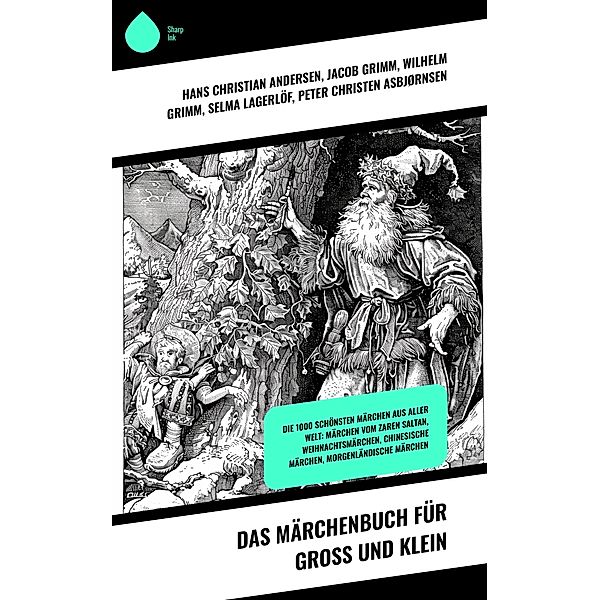 Das Märchenbuch für Groß und Klein, Hans Christian Andersen, Clemens Brentano, Josef Wenzig, Karl Albrecht Heise, Richard Wilhelm, Gustav Weil, Wilhelm Ruland, Wilhelm Hauff, Benedikte Naubert, Carl Einstein, Alois Essigmann, Jacob Grimm, Alexander von Ungern-Sternberg, Luise Büchner, Christoph Martin Wieland, Gerdt von Bassewitz, Beatrix Potter, Lothar Meggendorfer, Oscar Wilde, Ludwig Bechstein, Heinrich Pröhle, Heinrich Seidel, Wilhelm Grimm, Richard von Volkmann, Selma Lagerlöf, Peter Christen Asbjørnsen, Alexander Sergejewitsch Puschkin, Ludwig Tieck, Thomas Crofton Croker, Anton Dietrich