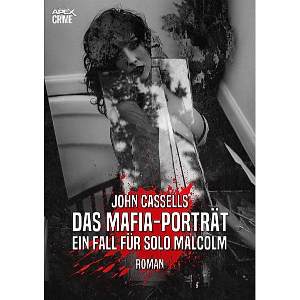 DAS MAFIA-PORTRÄT - EIN FALL FÜR SOLO MALCOLM, John Cassells