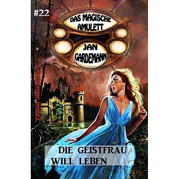 Das magische Amulett #22: Die Geistfrau will leben, Jan Gardemann